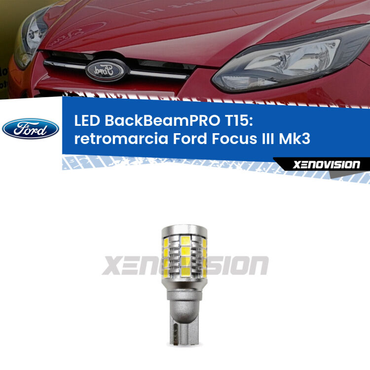 <strong>Luce retromarcia LED per Ford Focus III</strong> Mk3 2011 - 2014. Lampadina <b>T15</b> esageratamente spinta: 15W di potenza, 20 volte più luce delle originali.