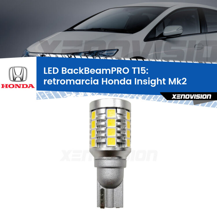 0 Retromarcia LED T15 BackBeamPRO per Honda Insight Mk2 2009 - 2017 <strong>Luce retromarcia LED per Honda Insight</strong> Mk2 2009 - 2017. Una lampadina <b>T15</b> esageratamente spinta: 15W di potenza, 20 volte più luce delle originali.