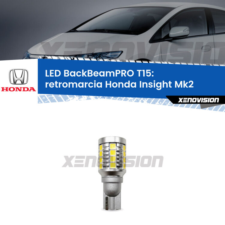 <strong>Luce retromarcia LED per Honda Insight</strong> Mk2 2009 - 2017. Lampadina <b>T15</b> esageratamente spinta: 15W di potenza, 20 volte più luce delle originali.