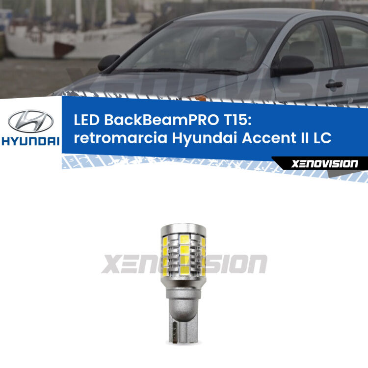 <strong>Luce retromarcia LED per Hyundai Accent II</strong> LC 2002 - 2005. Lampadina <b>T15</b> esageratamente spinta: 15W di potenza, 20 volte più luce delle originali.
