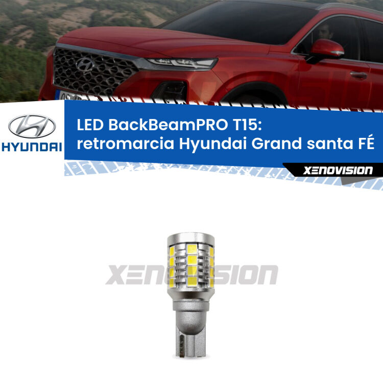 <strong>Luce retromarcia LED per Hyundai Grand santa FÉ</strong>  2013 in poi. Lampadina <b>T15</b> esageratamente spinta: 15W di potenza, 20 volte più luce delle originali.
