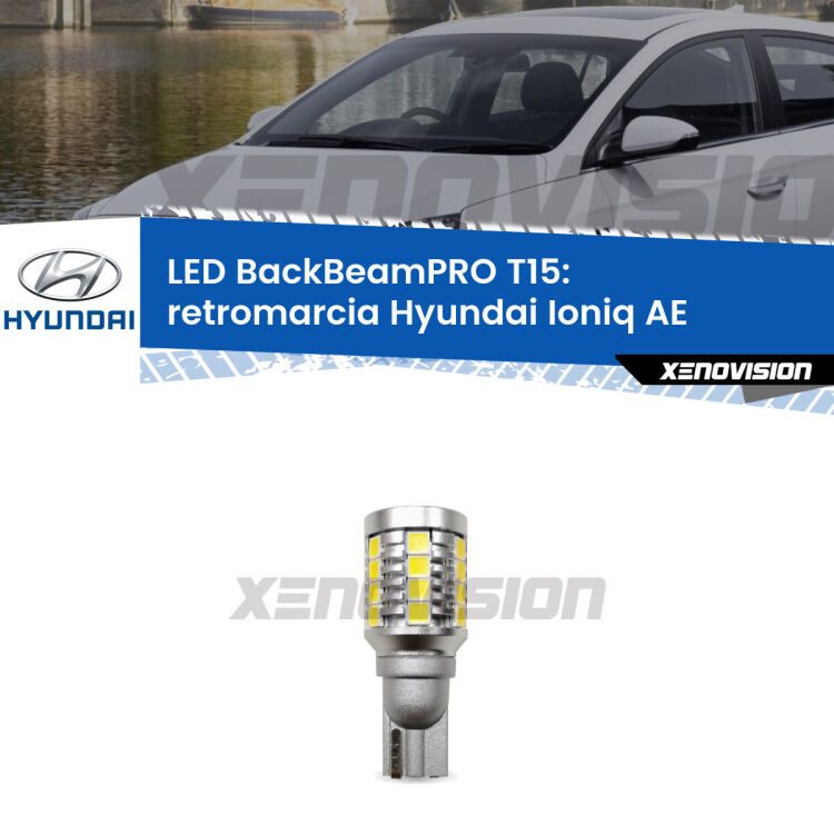 <strong>Luce retromarcia LED per Hyundai Ioniq</strong> AE 2016 in poi. Lampadina <b>T15</b> esageratamente spinta: 15W di potenza, 20 volte più luce delle originali.