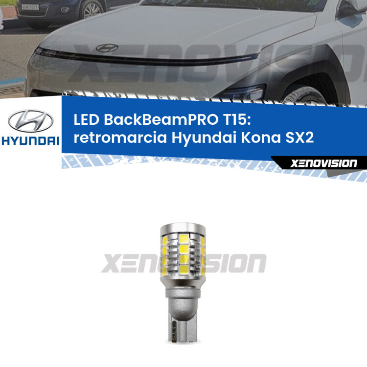 <strong>Luce retromarcia LED per Hyundai Kona</strong> SX2 2023 in poi. Lampadina <b>T15</b> esageratamente spinta: 15W di potenza, 20 volte più luce delle originali.