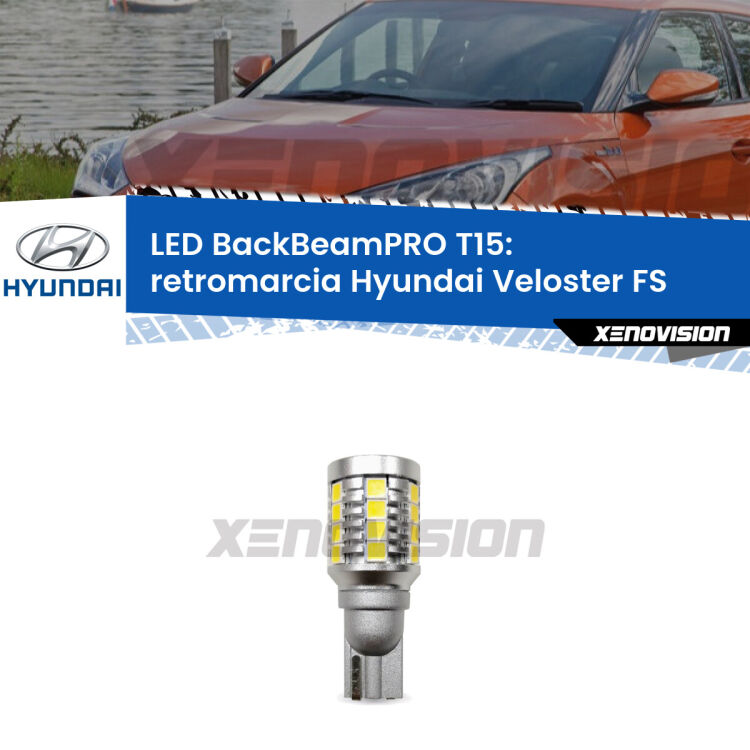 <strong>Luce retromarcia LED per Hyundai Veloster</strong> FS 2011 - 2017. Lampadina <b>T15</b> esageratamente spinta: 15W di potenza, 20 volte più luce delle originali.