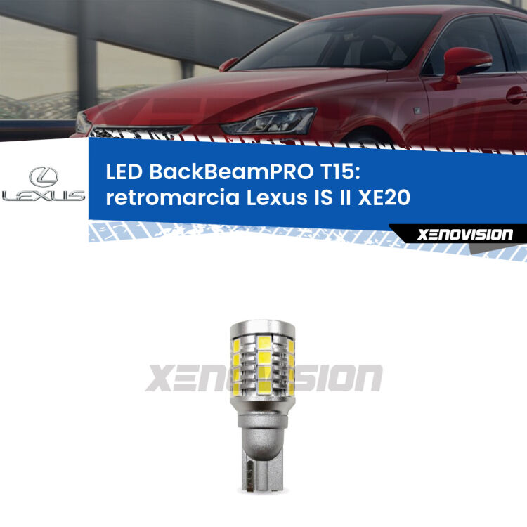 <strong>Luce retromarcia LED per Lexus IS II</strong> XE20 2005 - 2013. Lampadina <b>T15</b> esageratamente spinta: 15W di potenza, 20 volte più luce delle originali.