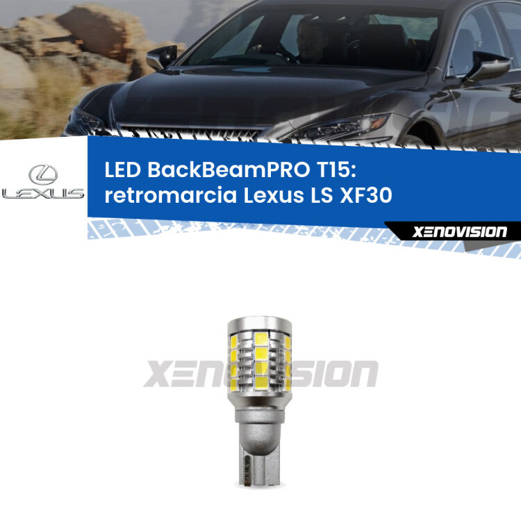 <strong>Luce retromarcia LED per Lexus LS</strong> XF30 2000 - 2006. Lampadina <b>T15</b> esageratamente spinta: 15W di potenza, 20 volte più luce delle originali.
