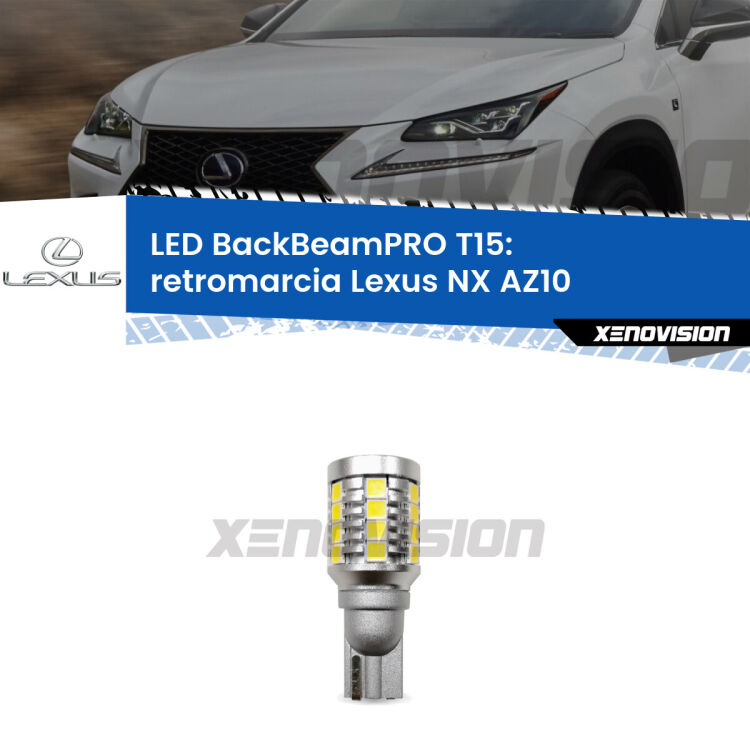 <strong>Luce retromarcia LED per Lexus NX</strong> AZ10 2014 - 2017. Lampadina <b>T15</b> esageratamente spinta: 15W di potenza, 20 volte più luce delle originali.