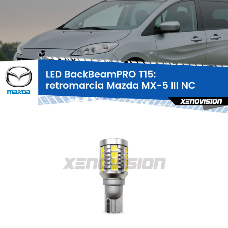 <strong>Luce retromarcia LED per Mazda MX-5 III</strong> NC 2005 - 2014. Lampadina <b>T15</b> esageratamente spinta: 15W di potenza, 20 volte più luce delle originali.