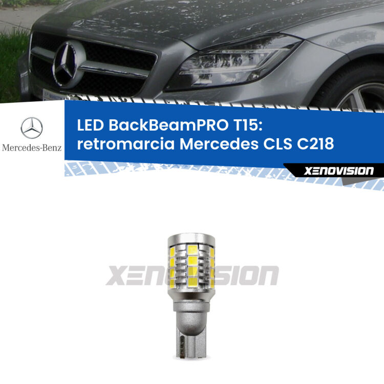 <strong>Luce retromarcia LED per Mercedes CLS</strong> C218 2011 - 2017. Lampadina <b>T15</b> esageratamente spinta: 15W di potenza, 20 volte più luce delle originali.