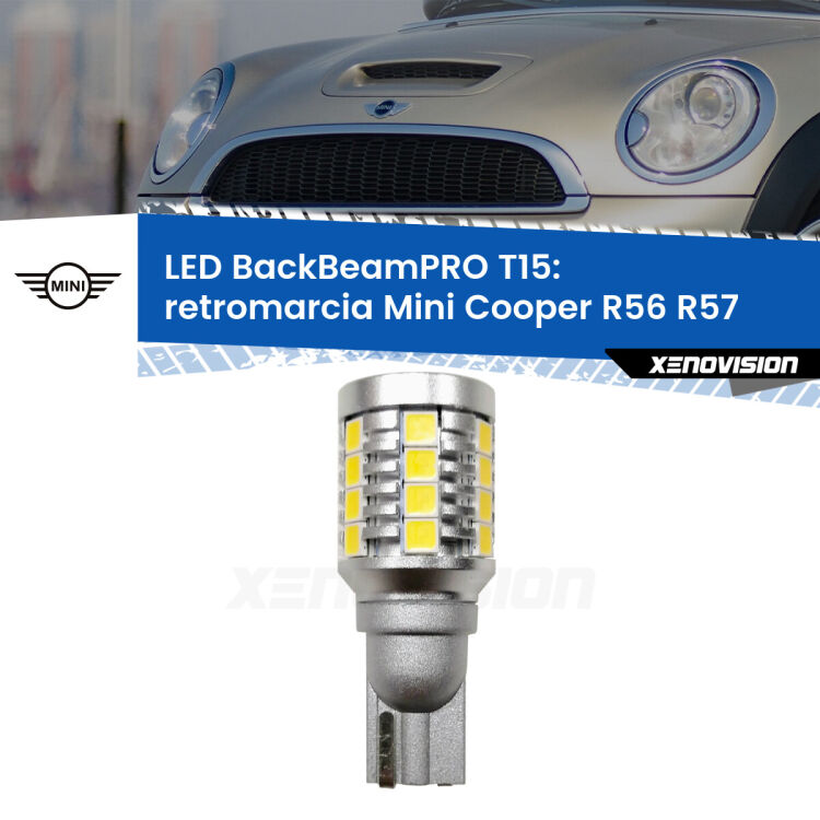 0 Retromarcia LED T15 BackBeamPRO per Mini Cooper R56 R57 2011 - 2013 <strong>Luce retromarcia LED per Mini Cooper</strong> R56 R57 2011 - 2013. Una lampadina <b>T15</b> esageratamente spinta: 15W di potenza, 20 volte più luce delle originali.