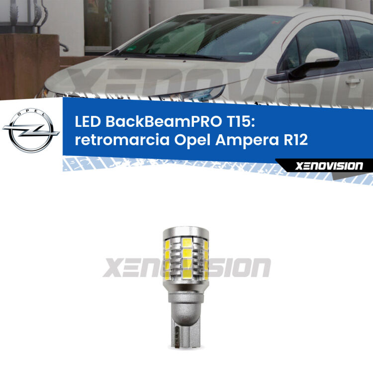 <strong>Luce retromarcia LED per Opel Ampera</strong> R12 2011 - 2015. Lampadina <b>T15</b> esageratamente spinta: 15W di potenza, 20 volte più luce delle originali.