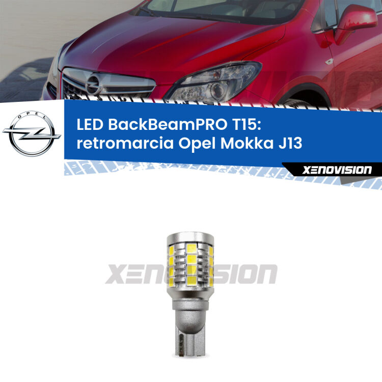 <strong>Luce retromarcia LED per Opel Mokka</strong> J13 2012 - 2019. Lampadina <b>T15</b> esageratamente spinta: 15W di potenza, 20 volte più luce delle originali.