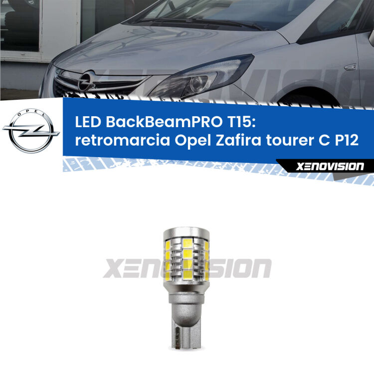 <strong>Luce retromarcia LED per Opel Zafira tourer C</strong> P12 2011 - 2019. Lampadina <b>T15</b> esageratamente spinta: 15W di potenza, 20 volte più luce delle originali.