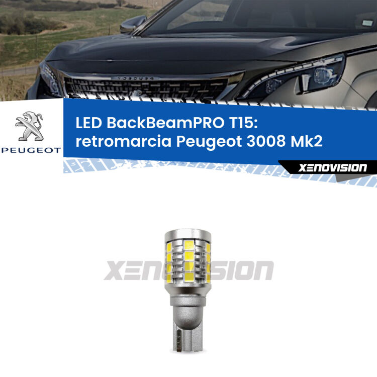 <strong>Luce retromarcia LED per Peugeot 3008</strong> Mk2 2016 in poi. Lampadina <b>T15</b> esageratamente spinta: 15W di potenza, 20 volte più luce delle originali.