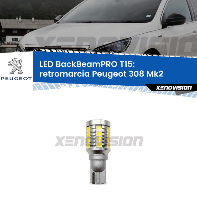 <strong>Luce retromarcia LED per Peugeot 308</strong> Mk2 2013 - 2019. Lampadina <b>T15</b> esageratamente spinta: 15W di potenza, 20 volte più luce delle originali.