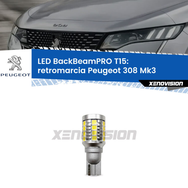 <strong>Luce retromarcia LED per Peugeot 308</strong> Mk3 2020 in poi. Lampadina <b>T15</b> esageratamente spinta: 15W di potenza, 20 volte più luce delle originali.