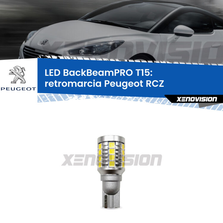 <strong>Luce retromarcia LED per Peugeot RCZ</strong>  2010 - 2015. Lampadina <b>T15</b> esageratamente spinta: 15W di potenza, 20 volte più luce delle originali.