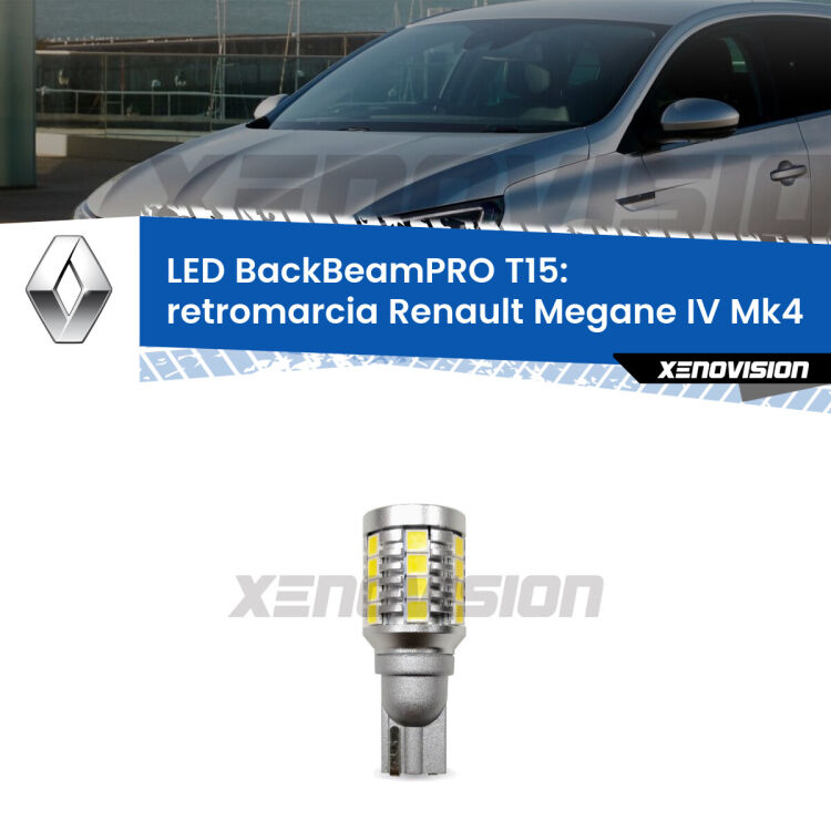 <strong>Luce retromarcia LED per Renault Megane IV</strong> Mk4 2016 in poi. Lampadina <b>T15</b> esageratamente spinta: 15W di potenza, 20 volte più luce delle originali.