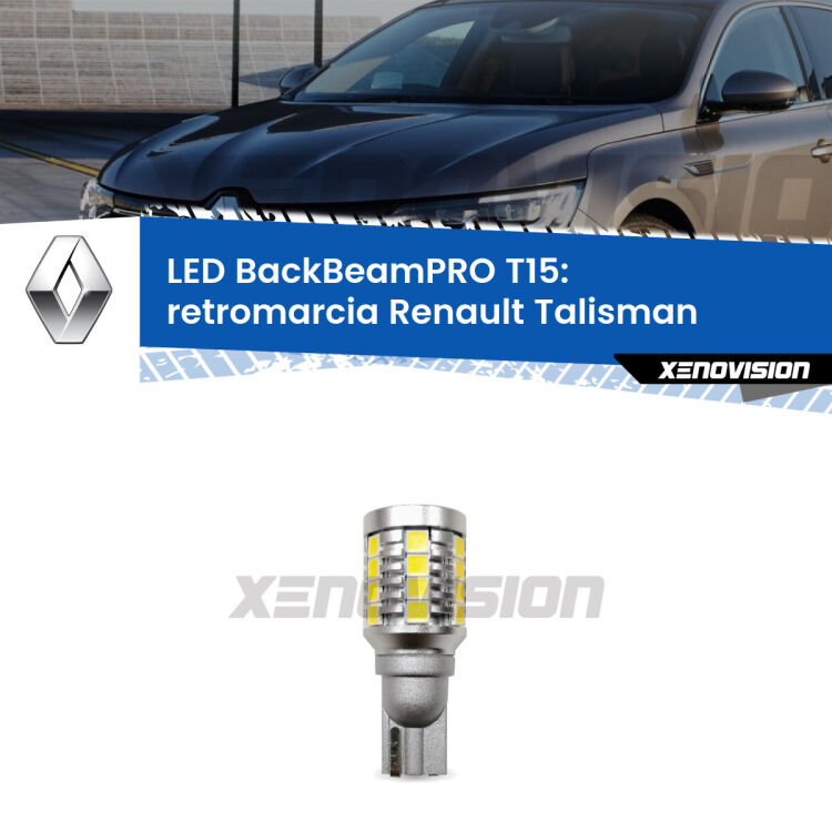 <strong>Luce retromarcia LED per Renault Talisman</strong>  2015 - 2022. Lampadina <b>T15</b> esageratamente spinta: 15W di potenza, 20 volte più luce delle originali.