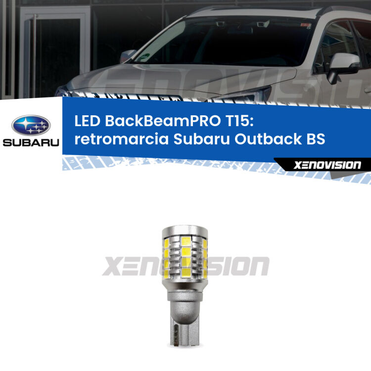 <strong>Luce retromarcia LED per Subaru Outback</strong> BS 2014 in poi. Lampadina <b>T15</b> esageratamente spinta: 15W di potenza, 20 volte più luce delle originali.