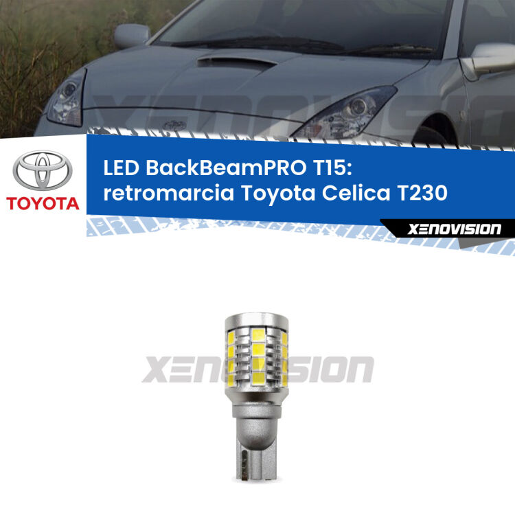 <strong>Luce retromarcia LED per Toyota Celica</strong> T230 1999 - 2005. Lampadina <b>T15</b> esageratamente spinta: 15W di potenza, 20 volte più luce delle originali.