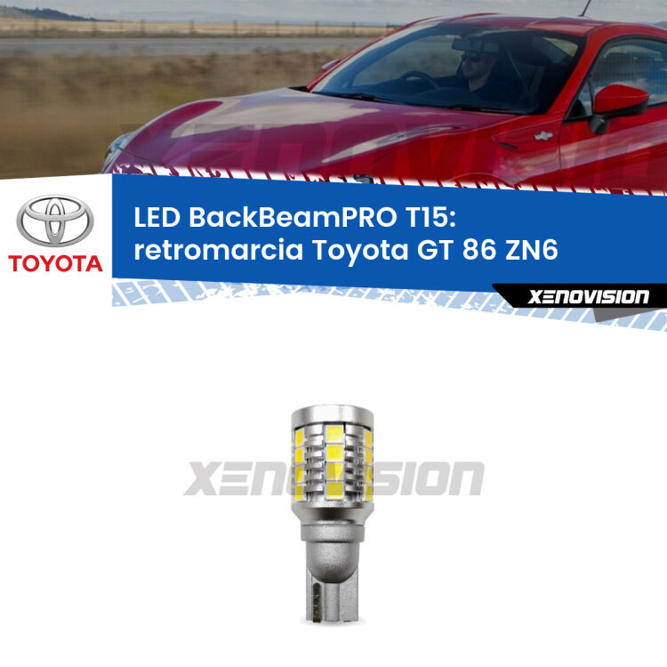 <strong>Luce retromarcia LED per Toyota GT 86</strong> ZN6 2012 - 2020. Lampadina <b>T15</b> esageratamente spinta: 15W di potenza, 20 volte più luce delle originali.