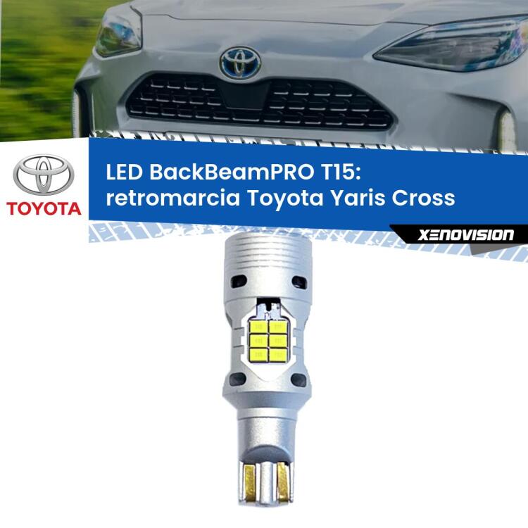 0 Retromarcia LED T15 BackBeamPRO per Toyota Yaris Cross 2020 in poi <strong>Luce retromarcia LED per Toyota Yaris Cross</strong> 2020 in poi. Una lampadina <b>T15</b> esageratamente spinta: 15W di potenza, 20 volte più luce delle originali.