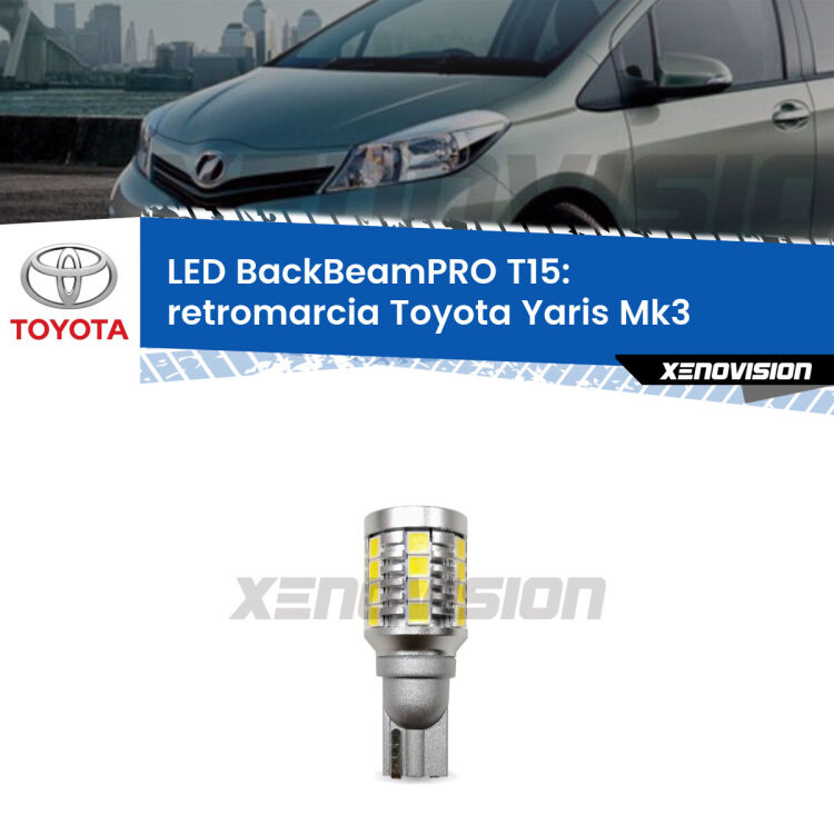 <strong>Luce retromarcia LED per Toyota Yaris</strong> Mk3 2010 - 2019. Lampadina <b>T15</b> esageratamente spinta: 15W di potenza, 20 volte più luce delle originali.