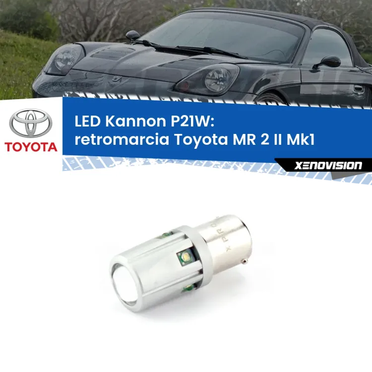 0 Retromarcia LED Toyota MR 2 II Mk1 1989 - 2000: P21W Kannon <strong>LED per Retromarcia Toyota MR 2 II Mk1 1989 - 2000.</strong>Lampadina P21W con una poderosa illuminazione frontale rafforzata da 5 potenti chip laterali.