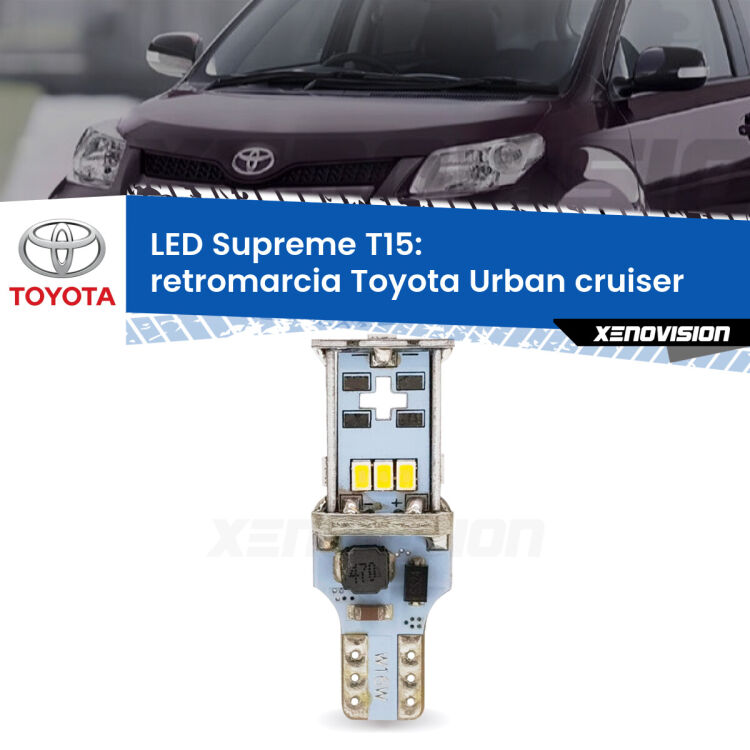 0 Retromarcia LED Toyota Urban cruiser 2007 - 2016: T15 Supreme <strong>LED retromarcia per Toyota Urban cruiser</strong> 2007 - 2016. 15 Chip CREE 3535, sviluppa un'incredibile potenza. Qualità Massima. Oltre 6W reali di pura potenza.