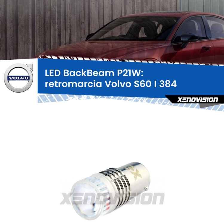 <strong>Retromarcia LED per Volvo S60 I</strong> 384 2000 - 2010. Lampada <strong>P21W</strong> canbus. Illumina a giorno con questo straordinario cannone LED a luminosità estrema.