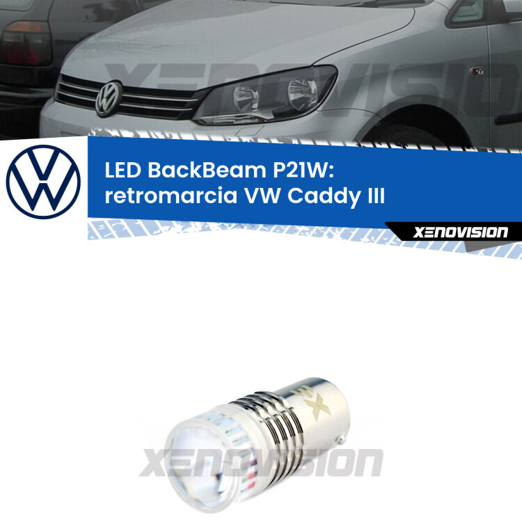 <strong>Retromarcia LED per VW Caddy III</strong>  2004 - 2015. Lampada <strong>P21W</strong> canbus. Illumina a giorno con questo straordinario cannone LED a luminosità estrema.