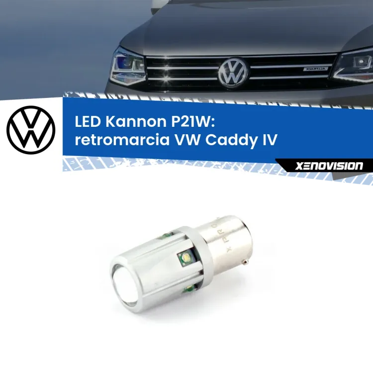 0 Retromarcia LED VW Caddy IV  2015 - 2017: P21W Kannon <strong>LED per Retromarcia VW Caddy IV  2015 - 2017.</strong>Lampadina P21W con una poderosa illuminazione frontale rafforzata da 5 potenti chip laterali.