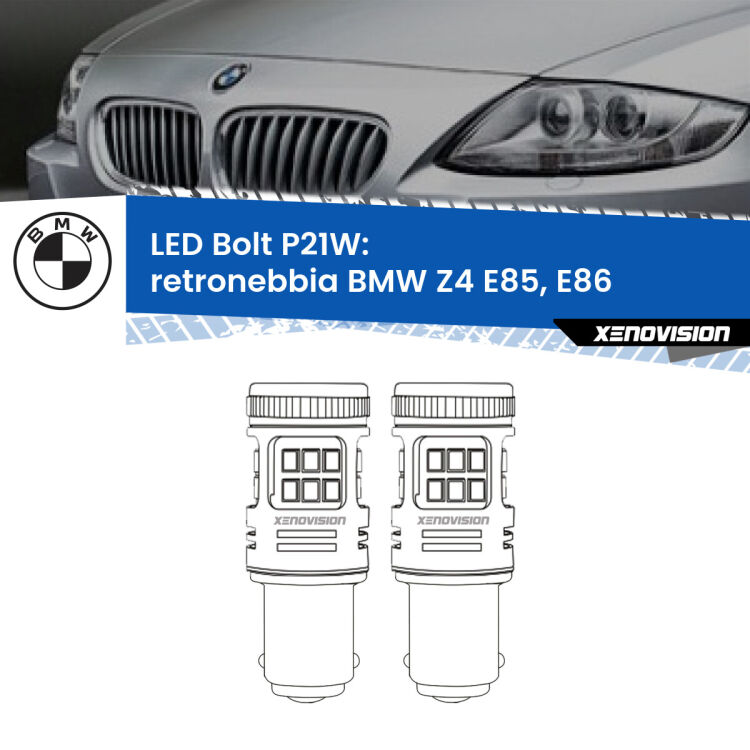 0 Retronebbia LED BMW Z4 E85, E86 2003 - 2008: P21W Bolt <strong>Retronebbia LED per BMW Z4</strong> E85, E86 2003 - 2008. Coppia lampade <strong>P21W</strong> modello Bolt canbus.