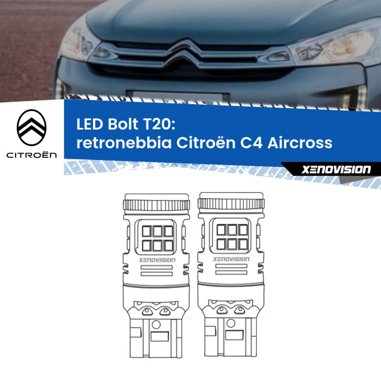 0 Retronebbia LED Citroën C4 Aircross 2010 - 2018: T20 Bolt <strong>Retronebbia LED per Citroën C4 Aircross</strong> 2010 - 2018. Coppia lampade <strong>T20</strong> modello Bolt canbus.