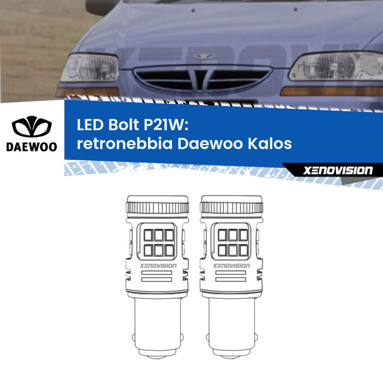 0 Retronebbia LED Daewoo Kalos 2002 - 2004: P21W Bolt <strong>Retronebbia LED per Daewoo Kalos</strong> 2002 - 2004. Coppia lampade <strong>P21W</strong> modello Bolt canbus.
