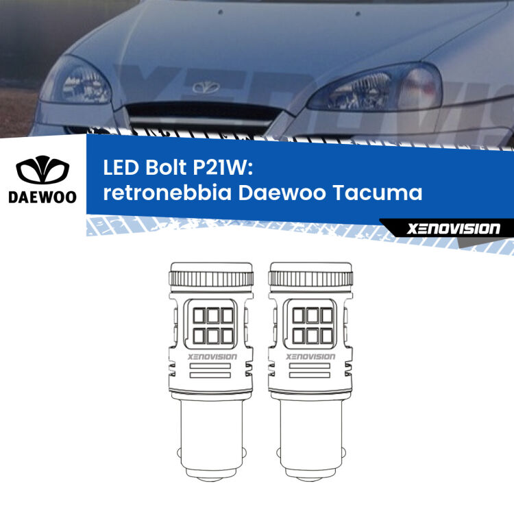 0 Retronebbia LED Daewoo Tacuma 2000 - 2005: P21W Bolt <strong>Retronebbia LED per Daewoo Tacuma</strong> 2000 - 2005. Coppia lampade <strong>P21W</strong> modello Bolt canbus.