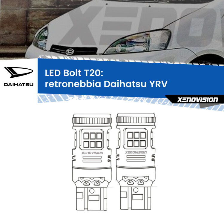 0 Retronebbia LED Daihatsu YRV 2000 - 2005: T20 Bolt <strong>Retronebbia LED per Daihatsu YRV</strong> 2000 - 2005. Coppia lampade <strong>T20</strong> modello Bolt canbus.