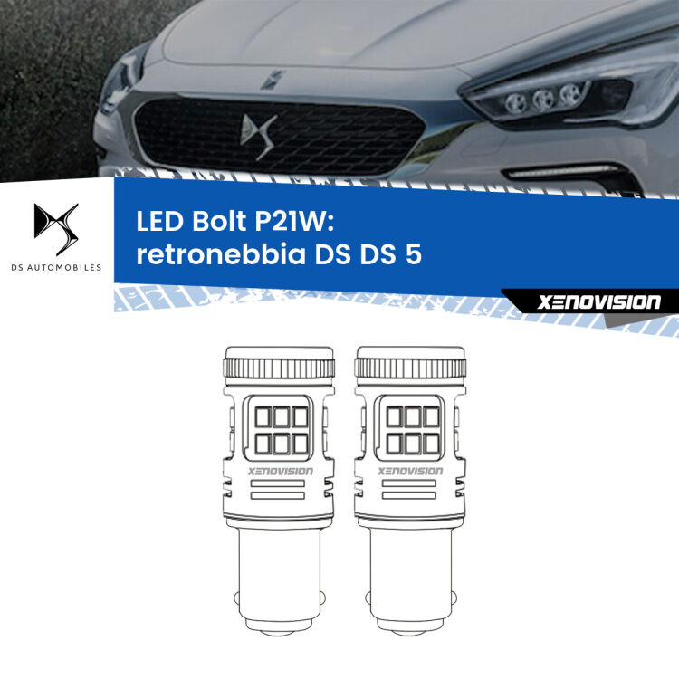 0 Retronebbia LED DS DS 5 2015 in poi: P21W Bolt <strong>Retronebbia LED per DS DS 5</strong> 2015 in poi. Coppia lampade <strong>P21W</strong> modello Bolt canbus.