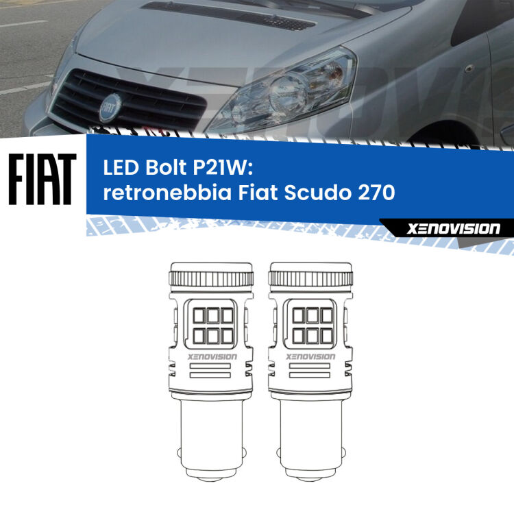 0 Retronebbia LED Fiat Scudo 270 2007 - 2016: P21W Bolt <strong>Retronebbia LED per Fiat Scudo</strong> 270 2007 - 2016. Coppia lampade <strong>P21W</strong> modello Bolt canbus.
