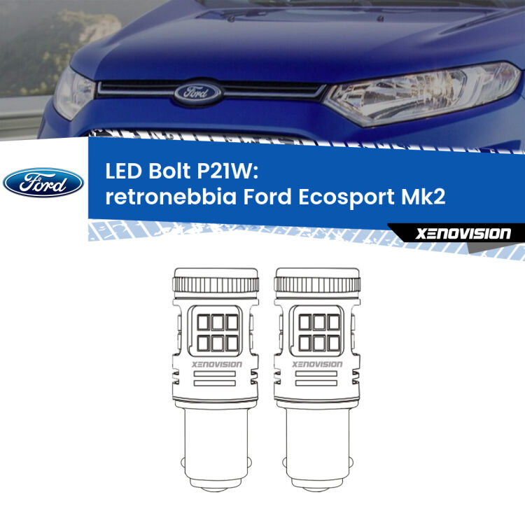 0 Retronebbia LED Ford Ecosport II 2012 - 2016: P21W Bolt <strong>Retronebbia LED per Ford Ecosport</strong> II 2012 - 2016. Coppia lampade <strong>P21W</strong> modello Bolt canbus.