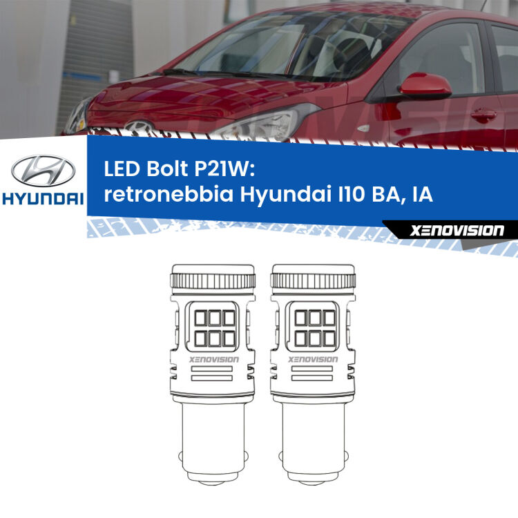 0 Retronebbia LED Hyundai I10 BA, IA 2013 - 2016: P21W Bolt <strong>Retronebbia LED per Hyundai I10</strong> BA, IA 2013 - 2016. Coppia lampade <strong>P21W</strong> modello Bolt canbus.