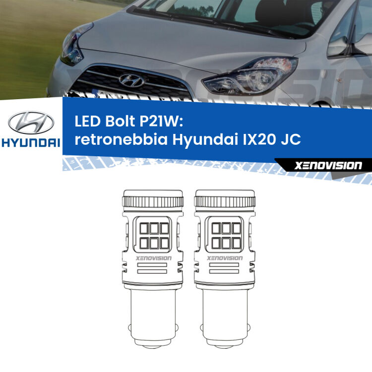 0 Retronebbia LED Hyundai IX20 JC 2010 in poi: P21W Bolt <strong>Retronebbia LED per Hyundai IX20</strong> JC 2010 in poi. Coppia lampade <strong>P21W</strong> modello Bolt canbus.