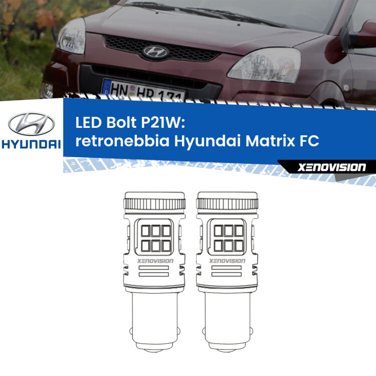 0 Retronebbia LED Hyundai Matrix FC 2001 - 2010: P21W Bolt <strong>Retronebbia LED per Hyundai Matrix</strong> FC 2001 - 2010. Coppia lampade <strong>P21W</strong> modello Bolt canbus.