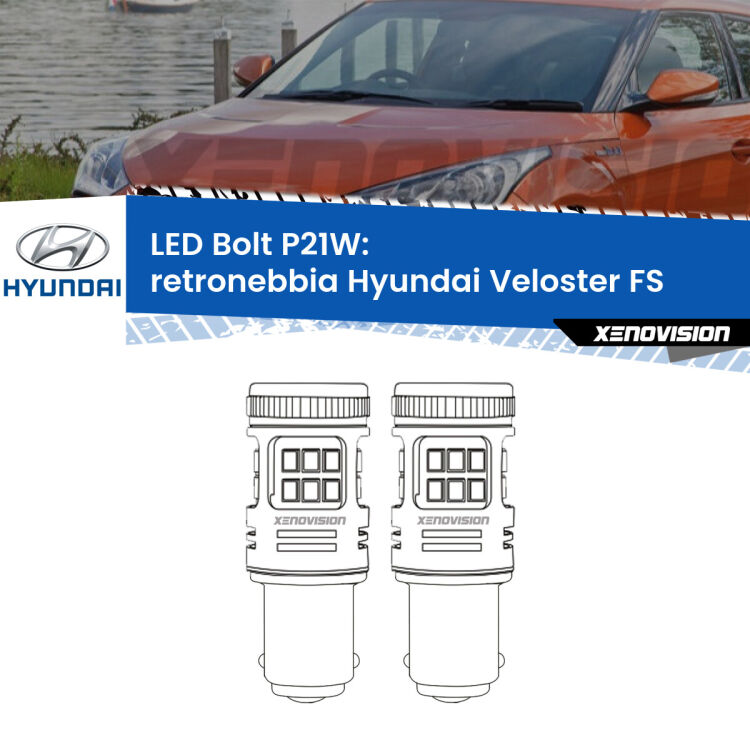 0 Retronebbia LED Hyundai Veloster FS 2011 - 2017: P21W Bolt <strong>Retronebbia LED per Hyundai Veloster</strong> FS 2011 - 2017. Coppia lampade <strong>P21W</strong> modello Bolt canbus.
