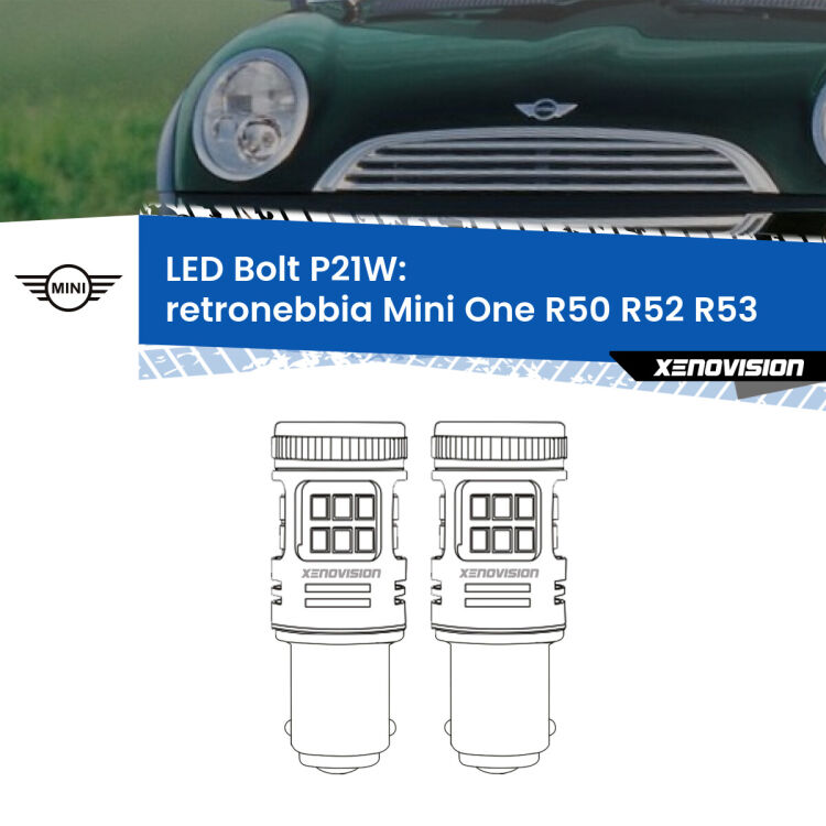 0 Retronebbia LED Mini One R50 R52 R53 2006 - 2006: P21W Bolt <strong>Retronebbia LED per Mini One</strong> R50 R52 R53 2006 - 2006. Coppia lampade <strong>P21W</strong> modello Bolt canbus.