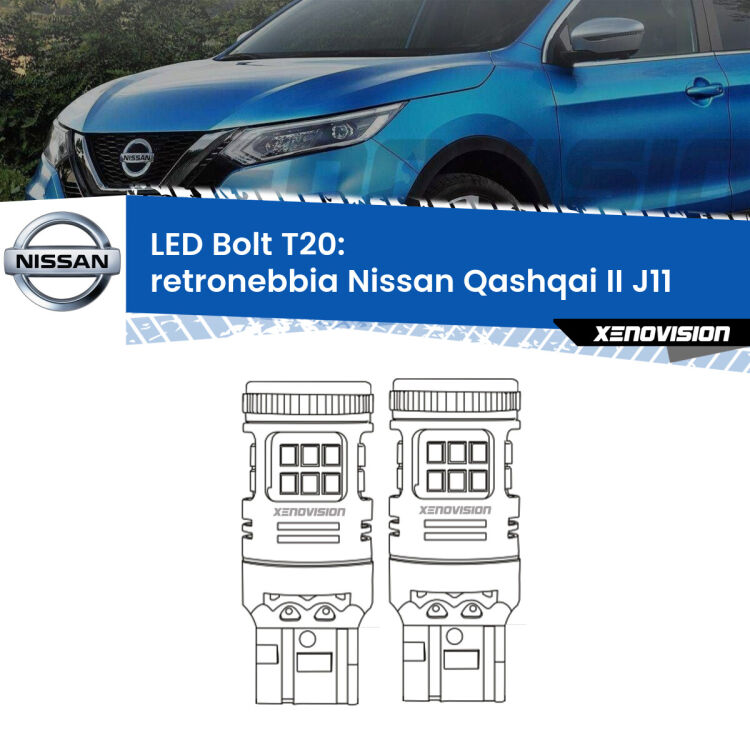 0 Retronebbia LED Nissan Qashqai II J11 2014 in poi: T20 Bolt <strong>Retronebbia LED per Nissan Qashqai II</strong> J11 2014 in poi. Coppia lampade <strong>T20</strong> modello Bolt canbus.