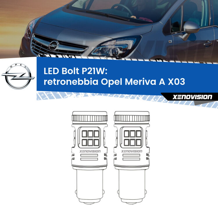 0 Retronebbia LED Opel Meriva A X03 2003 - 2010: P21W Bolt <strong>Retronebbia LED per Opel Meriva A</strong> X03 2003 - 2010. Coppia lampade <strong>P21W</strong> modello Bolt canbus.