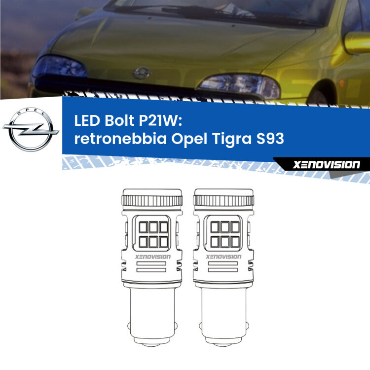 0 Retronebbia LED Opel Tigra S93 1994 - 2000: P21W Bolt <strong>Retronebbia LED per Opel Tigra</strong> S93 1994 - 2000. Coppia lampade <strong>P21W</strong> modello Bolt canbus.