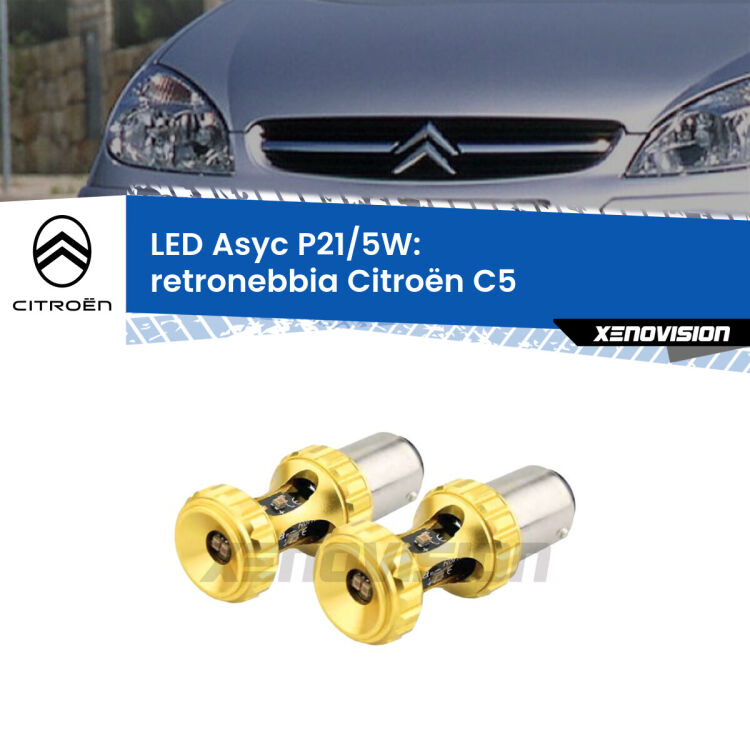 0  Retronebbia LED per Citroën C5  2001 - 2004: p21/5w Asyc <strong>retronebbia LED per Citroën C5</strong>  2001 - 2004. Lampadina <strong>P21/5W</strong> rossa Canbus modello Asyc Xenovision.
